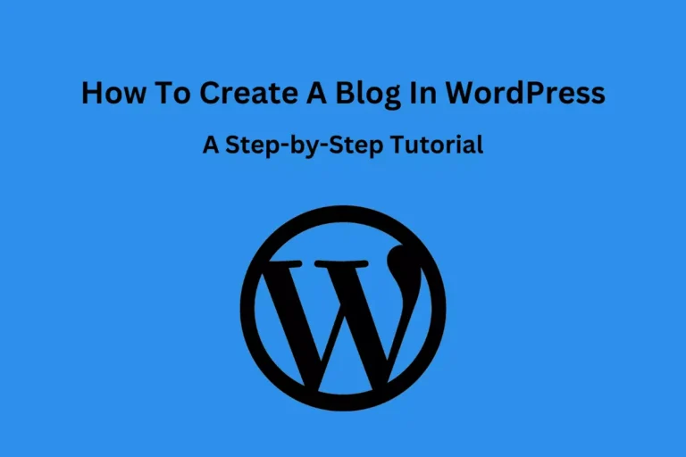 How 2 Create A Blog In WordPress: A Step-by-Step Tutorial